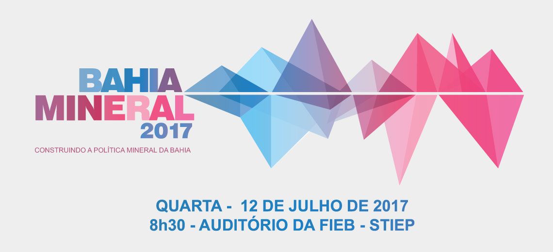 BAHIA MINERAL 2017 | CONSTRUINDO A POLTICA MINERAL DA BAHIA - Rafaelle Miranda Silva