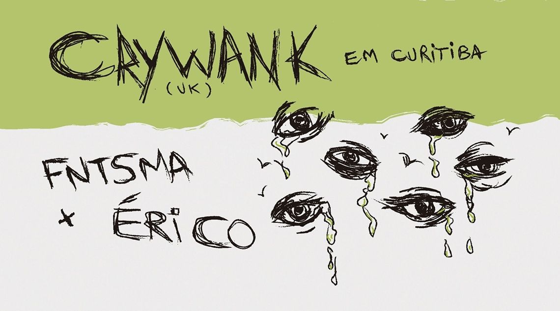 Crywank em Curitiba! + Fntsma e rico @ 92 Graus -  Fantasmerico Producoes Artisticas.
