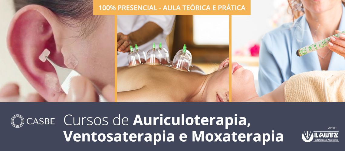 CURSO PRESENCIAL DE AURICULOTERAPIA CHINESA, VENTOSATERAPIA E MOXATERAPIA- VINHEDO, SP - Casbe - Ariane Casale e Alessandra Bragante